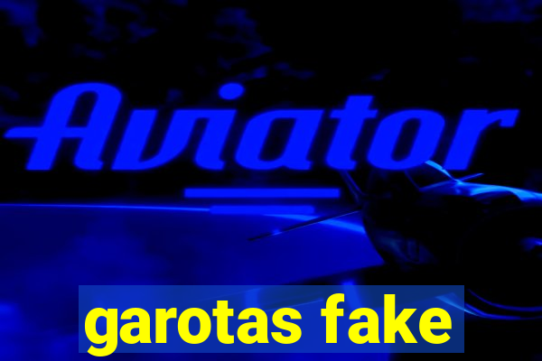 garotas fake